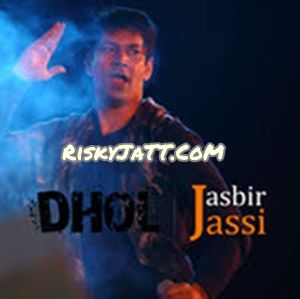 Download Nakhra Jasbir Jassi mp3 song, Dhol Jasbir Jassi full album download