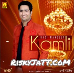 Is Dunyia Hazi Mandeep mp3 song download, Kamli Hazi Mandeep full album