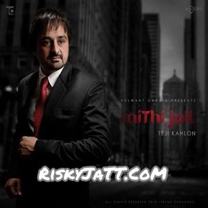 Download 05 Gall Banjaugi Teji Kahlon mp3 song, Mithi Jail Teji Kahlon full album download