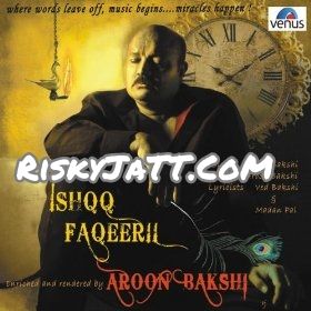 Bol Mitti Deya Baweya Aroon Bakshi mp3 song download, Ishqq Faqeeri Aroon Bakshi full album