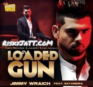 Loaded Gun (feat. Satvindra) Jimmy Wraich mp3 song download, Loaded Gun Jimmy Wraich full album