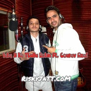 Baba Ji Ka Thullu Robin, Gourav Azad mp3 song download, Baba Ji Ka Thullu Robin, Gourav Azad full album