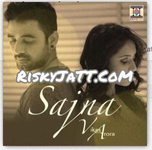 Sajna Vikas Arora mp3 song download, Sajna Vikas Arora full album