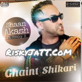 Ghaint Shikari Shaan Akash, Praky B mp3 song download, Ghaint Shikari Shaan Akash, Praky B full album