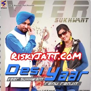 Choorhian Veer Sukhwant, Renu Ranjit mp3 song download, Desi Yaar Veer Sukhwant, Renu Ranjit full album