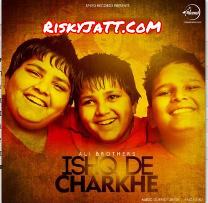 Sohna Mera Ali Brothers mp3 song download, Ishq De Charkhe Ali Brothers full album