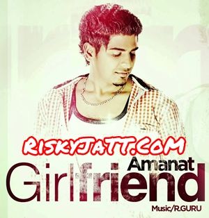 Girlfriend Amanat mp3 song download, Girl Friend Amanat full album