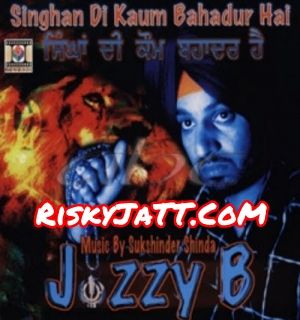 Download Bhai Maha Singh Kali Jazzy B mp3 song, Singhan Di Kaum Bahadur Hai Jazzy B full album download