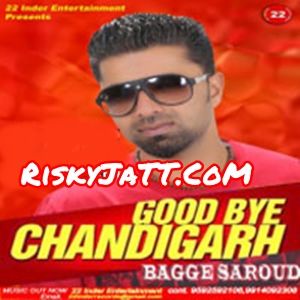 Download Akkh Di Maar Bagge Saroud mp3 song, Good Bye Chandigarh Bagge Saroud full album download