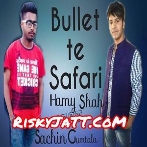 Bullet Te Safari Hamy, Sachin Gumtala mp3 song download, Bullet Te Safari Hamy, Sachin Gumtala full album