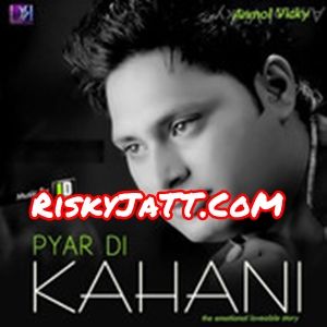 Bachiyan Naag Diyan Anmol Vicky mp3 song download, Pyar Di Kahani Anmol Vicky full album