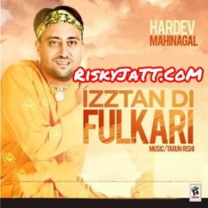 Aaj Deya Geetkara Hardev Mahinangal mp3 song download, Izztan Di Fulkari Hardev Mahinangal full album