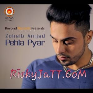 Pehla Pyar Zohaib Amjad mp3 song download, Pehla Pyar Zohaib Amjad full album