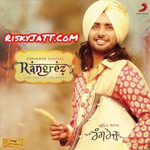 Ik Albeli Satinder Sartaaj mp3 song download, Rangrez Satinder Sartaaj full album