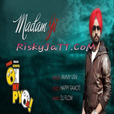 Madam Ji Ammy Virk mp3 song download, Madam Ji (Oh My Pyo Ji) Ammy Virk full album