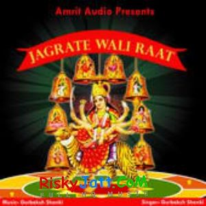 Ja Ke Shera Wali Da Gurbaksh Shonki mp3 song download, Jagrate Wali Raat Gurbaksh Shonki full album