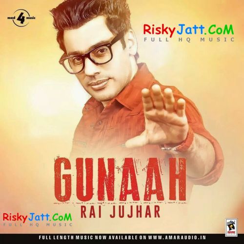 Daagi Rai Jujhar mp3 song download, Gunaah Rai Jujhar full album