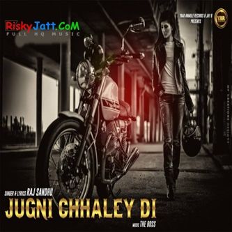 Jugni Chhaley Di Raj Sandhu mp3 song download, Jugni Chhaley Di Raj Sandhu full album