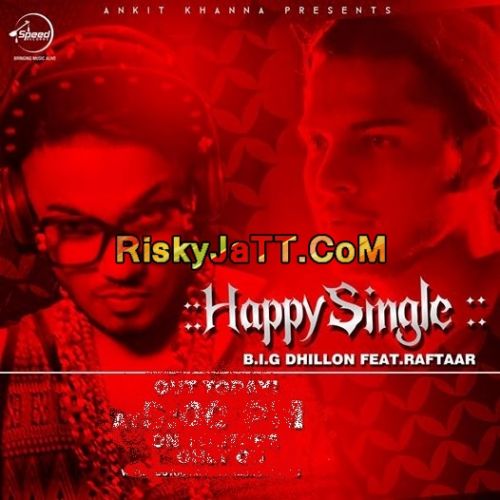 Happy Single B I G Dhillon Ft Raftaar mp3 song download, Happy Single B I G Dhillon Ft Raftaar full album