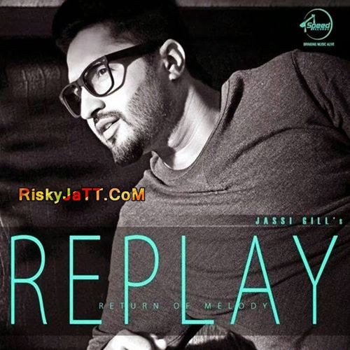 3 Saal Jassi Gill mp3 song download, Replay-Return of Melody Jassi Gill full album