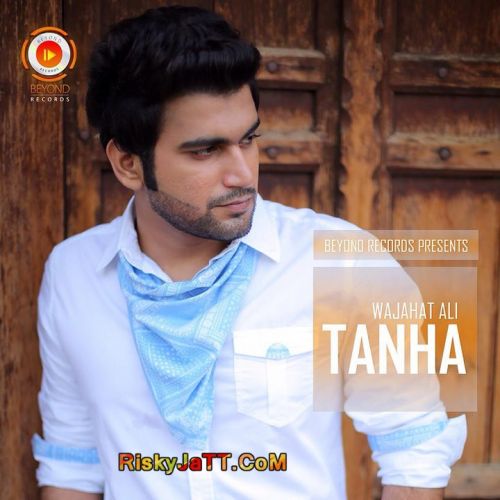 Jee Lay Wajahat Ali mp3 song download, Tanha EP Wajahat Ali full album