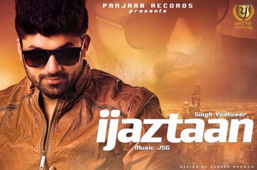 Download Ijazatan Singh Yudhveer mp3 song, Ijazatan Singh Yudhveer full album download