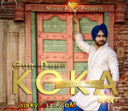 Koka (Ft Money Aujla) Gur Deep mp3 song download, Koka Gur Deep full album