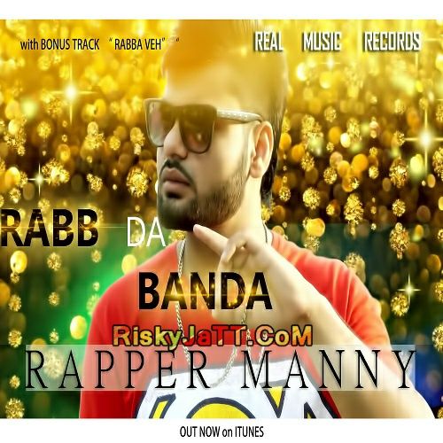 Desi Gangster Rapper Manny mp3 song download, Rabb Da Banda Rapper Manny full album