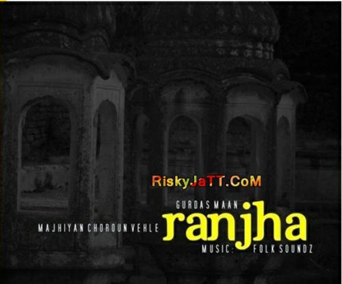 Ranjha (Remix) Gurdas Maan mp3 song download, Ranjha (Remix) Gurdas Maan full album