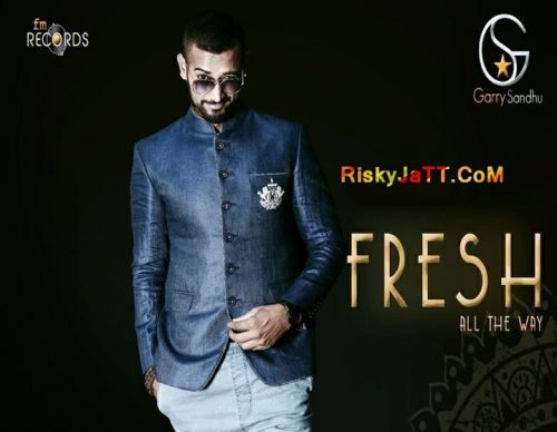 Fresh All The Way(Promos) Garry Sandhu mp3 song download, Fresh All The Way (Promos) Garry Sandhu full album