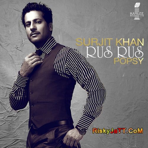 Download Rus Rus Ft Popsy Surjit Khan mp3 song, Rus Rus Surjit Khan full album download