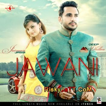 Jawani Deep Dhillon, Jaismeen Jassi mp3 song download, Jawani Deep Dhillon, Jaismeen Jassi full album