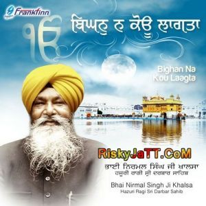 Sabhe Ghat Ram Boley Bhai Nirmal Singh Ji Khalsa mp3 song download, Bighan Na Kou Laagta Bhai Nirmal Singh Ji Khalsa full album