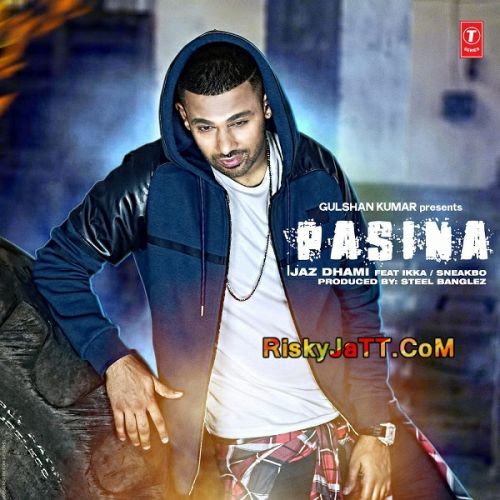 Pasina (feat Ikka Sneakbo) Jaz Dhami mp3 song download, Pasina Jaz Dhami full album