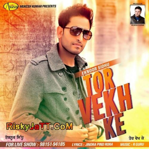 Tor Vekh Ke Eknoor Sidhu mp3 song download, Tor Vekh Ke Eknoor Sidhu full album