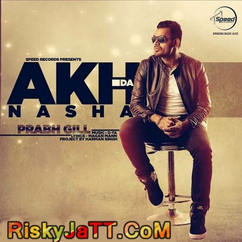 Akh Da Nasha (Promo) Prabh Gill mp3 song download, Akh Da Nasha (Promo) Prabh Gill full album