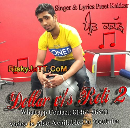 Dollar Vs Roti 2 Preet Kakkar mp3 song download, Dollar Vs Roti 2 Preet Kakkar full album