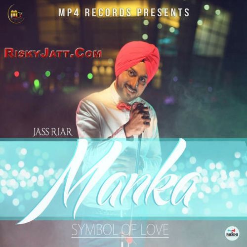 Download Bapu Jass Riar mp3 song, Manka Symbol of Love Jass Riar full album download