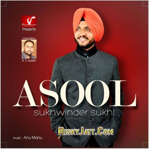 Akh Baaz Wargi Sukhwinder Sukhi mp3 song download, Asool (2015) Sukhwinder Sukhi full album