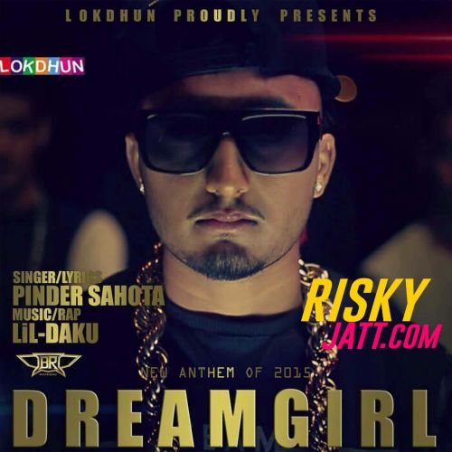 Dreamgirl Ft Lil-Daku Pinder Sahota mp3 song download, Dreamgirl Pinder Sahota full album