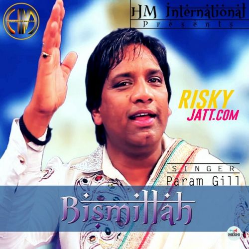 Bismillah Param Gill mp3 song download, Bismillah Param Gill full album