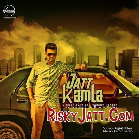 Jatt Kamla Hammy Kahlon mp3 song download, Jatt Kamla Hammy Kahlon full album