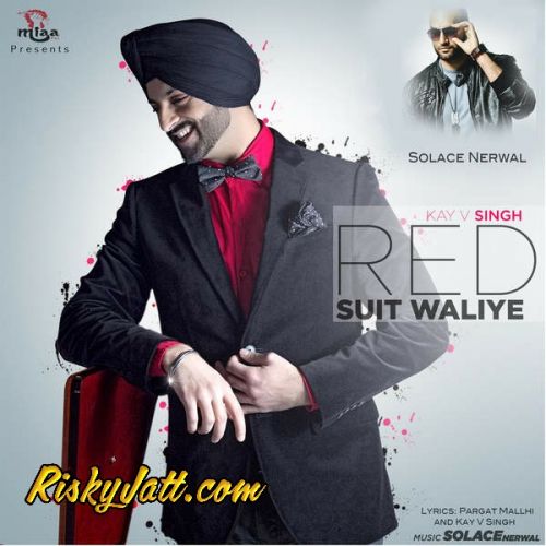 Download Red Suit Waliye (Feat. Solace Nerwal) Kay V Singh mp3 song, Red Suit Waliye Kay V Singh full album download