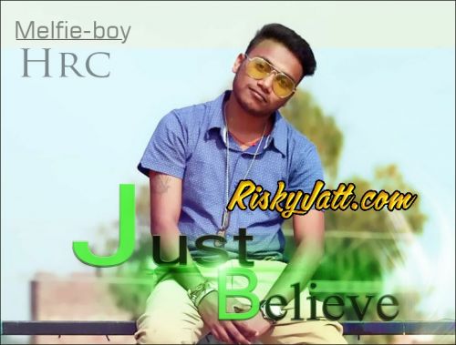 Just Believe Ft Hrc Melfie Boy mp3 song download, Just Believe Melfie Boy full album