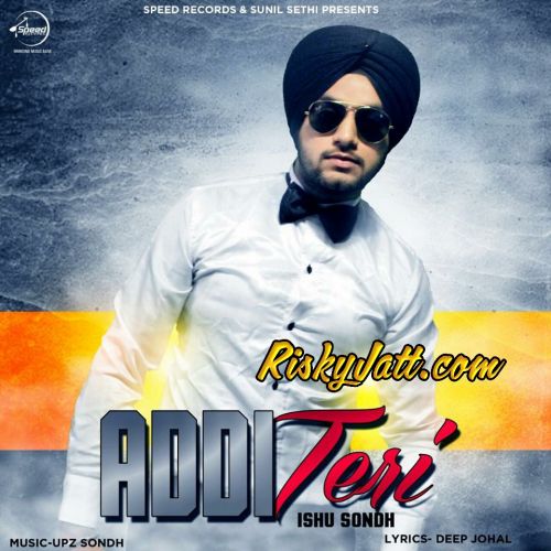 Addi Teri Ishu Sondh mp3 song download, Addi Teri Ishu Sondh full album