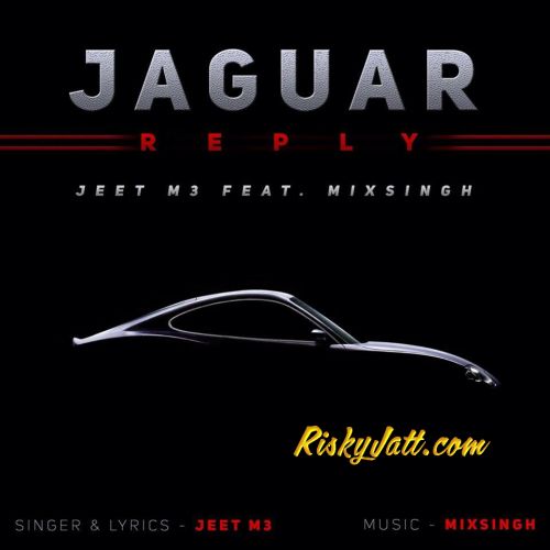 Jaguar Reply (Ft. Mix Singh) Jeet M3 mp3 song download, Jaguar Reply Jeet M3 full album