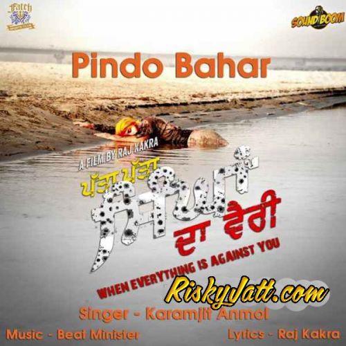 Pindo Bahar Karamjit Anmol mp3 song download, Pindo Bahar (Patta Patta Singhan Da Vairi) Karamjit Anmol full album