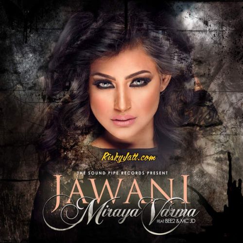 Jawani (feat BEE2 , MC JD) Miraya Varma mp3 song download, Jawani Miraya Varma full album