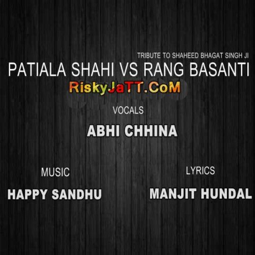 Patiala Shahi VS Rang Basanti Abhi Chhina mp3 song download, Patiala Shahi VS Rang Basanti Abhi Chhina full album