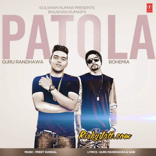 Patola (feat Bohemia) Guru Randhawa mp3 song download, Patola (feat Bohemia) Guru Randhawa full album